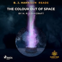 B. J. Harrison Reads The Colour Out of Space
