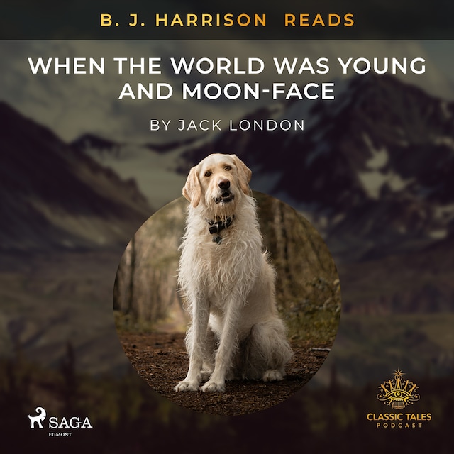 Book cover for B. J. Harrison Reads When the World Was Young and Moon-Face
