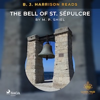 B. J. Harrison Reads The Bell of St. Sépulcre