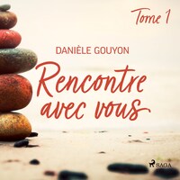 Rencontre avec vous : Tome 1