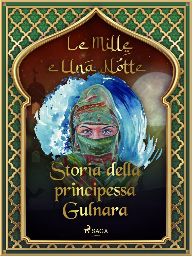 Copertina del libro per Storia della principessa Gulnara (Le Mille e Una Notte 46)