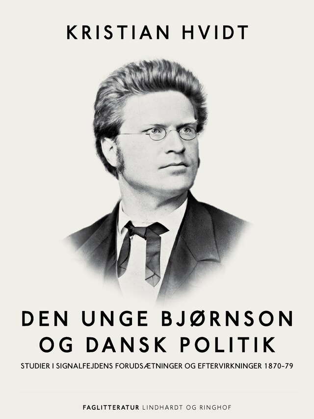 Bogomslag for Den unge Bjørnson og dansk politik. Studier i Signalfejdens forudsætninger og eftervirkninger 1870-79