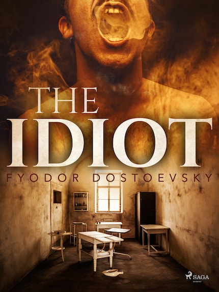 The Idiot by Fyodor Dostoevsky