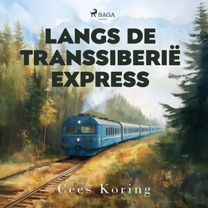 Langs de Transsiberië Express - luisterboek