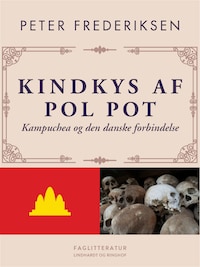 Kindkys af Pol Pot. Kampuchea og den danske forbindelse