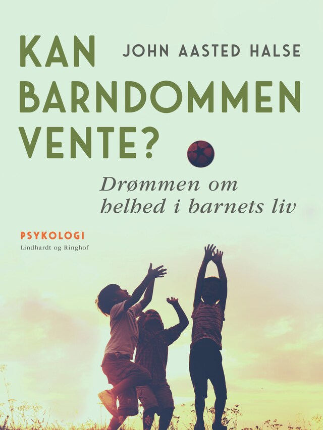 Book cover for Kan barndommen vente? Drømmen om helhed i barnets liv