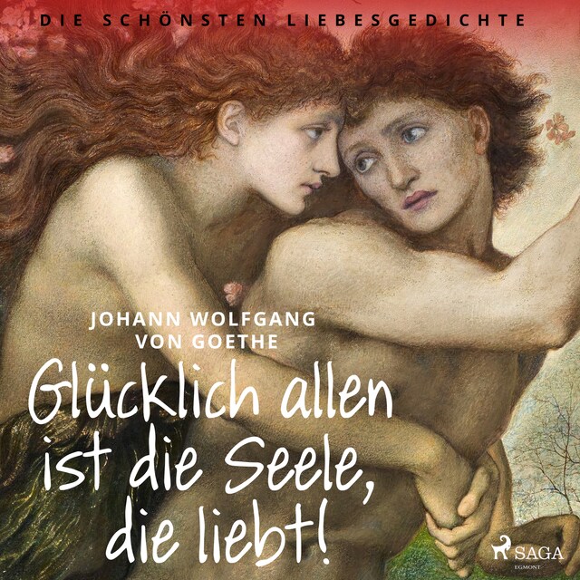 Bogomslag for Glücklich allen ist die Seele, die liebt! Die schönsten Liebesgedichte