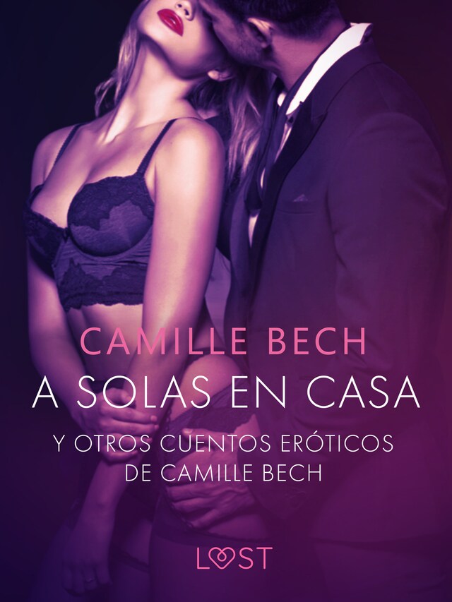 Book cover for 'A solas en Casa' y otros cuentos eróticos de Camille Bech