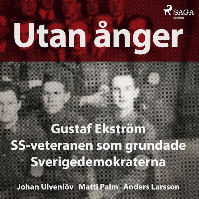 Book cover for Utan ånger: Gustaf Ekström, SS-veteranen som grundade Sverigedemokraterna