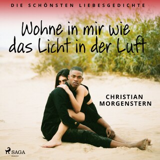 Wohne in mir wie das Licht in der Luft. Die schönsten Liebesgedichte als Hörbuch