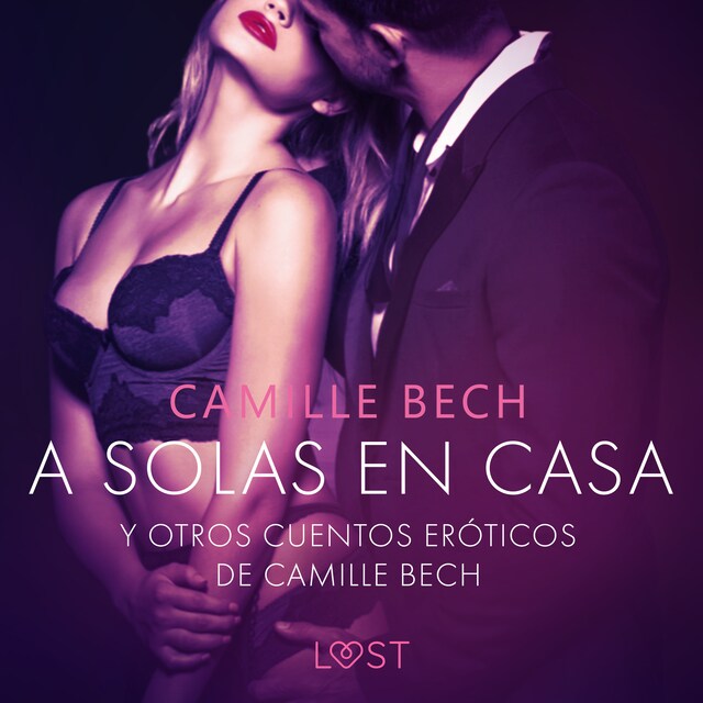 Book cover for 'A solas en Casa' y otros cuentos eróticos de Camille Bech