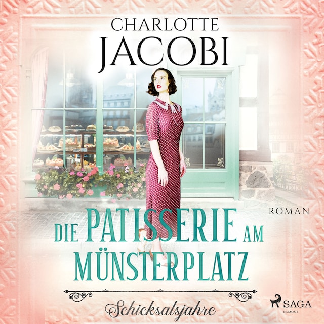 Book cover for Die Patisserie am Münsterplatz – Schicksalsjahre: Roman (Die Kuchenkönigin von Straßburg 2)