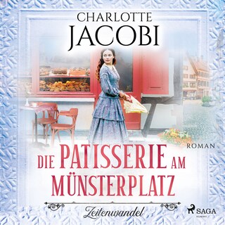 Die Patisserie am Münsterplatz – Zeitenwandel: Roman (Die Kuchenkönigin von Straßburg 1) als Hörbuch