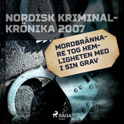 Mordbrännare tog hemligheten med i sin grav