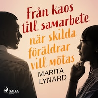 Från kaos till samarbete: när skilda föräldrar vill mötas
