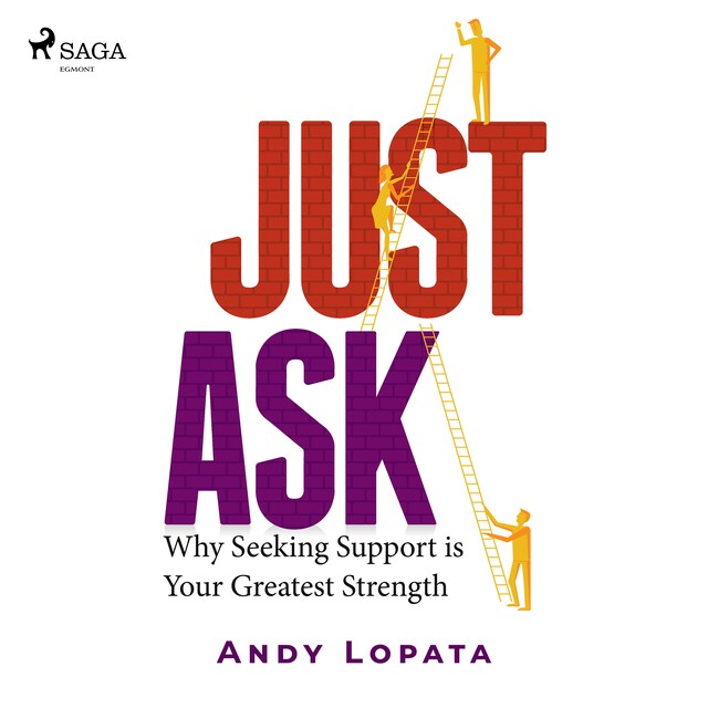 Copertina del libro per Just Ask: Why Seeking Support is Your Greatest Strength