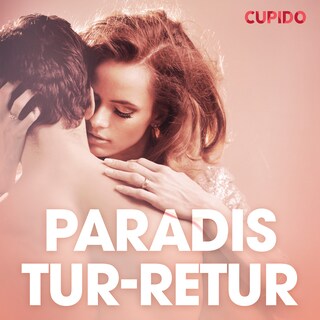 Paradis tur-retur - erotiska noveller bookCoverFor