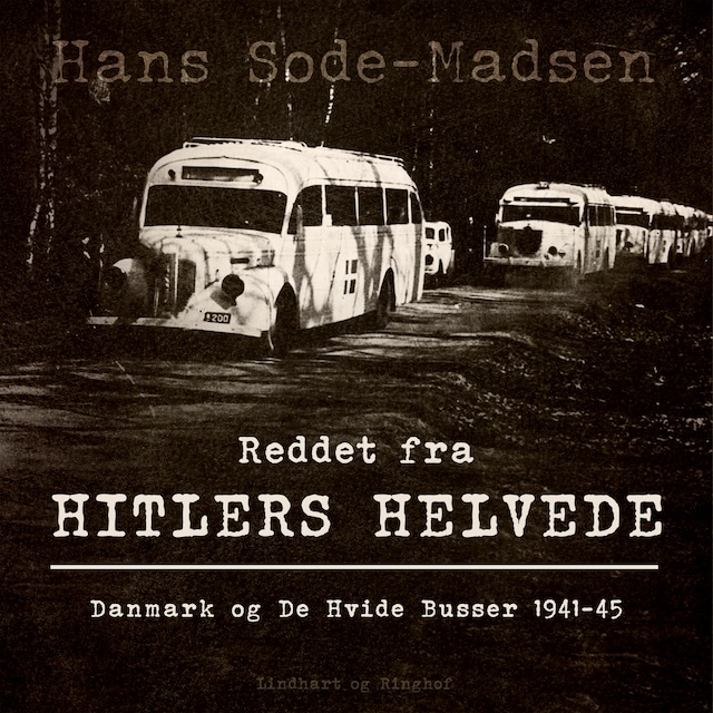 Book cover for Reddet fra Hitlers helvede. Danmark og De Hvide Busser 1941-45