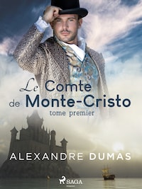 Le Comte de Monte-Cristo (Tome Premier)