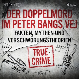 Der Doppelmord im Peter Bangs Vej: Fakten, Mythen und Verschwörungstheorien als Hörbuch