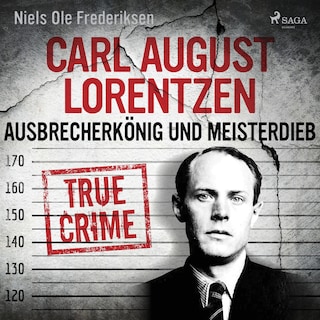 Carl August Lorentzen: Ausbrecherkönig und Meisterdieb als Hörbuch