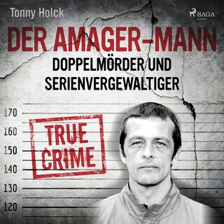 Der Amager-Mann. Doppelmörder und Serienvergewaltiger als Hörbuch