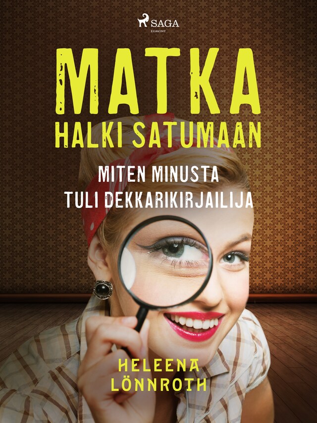 Boekomslag van Matka halki Satumaan: miten minusta tuli dekkarikirjailija