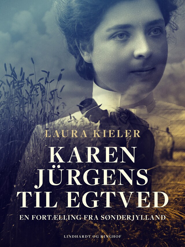 Book cover for Karen Jürgens til Egtved. En fortælling fra Sønderjylland