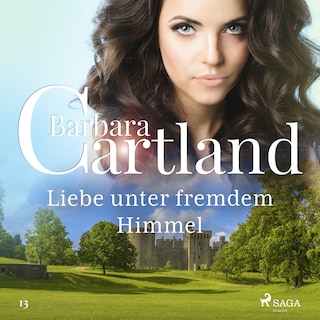 Liebe unter fremdem Himmel (Die zeitlose Romansammlung von Barbara Cartland 13) als Hörbuch