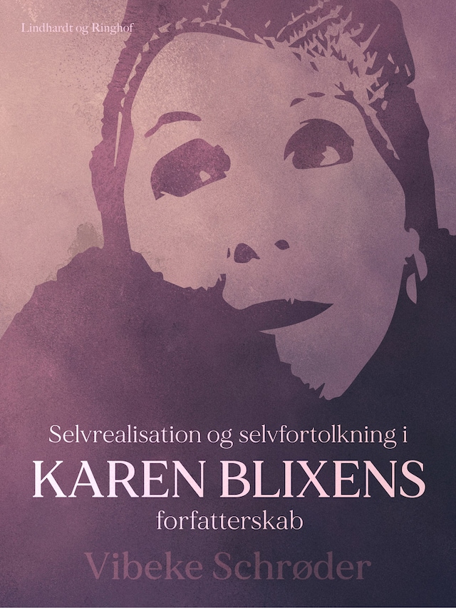 Bogomslag for Selvrealisation og selvfortolkning i Karen Blixens forfatterskab