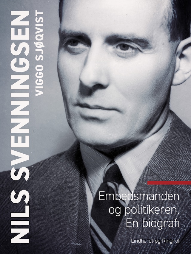 Bogomslag for Nils Svenningsen. Embedsmanden og politikeren. En biografi