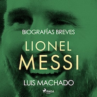 Biografías breves - Lionel Messi