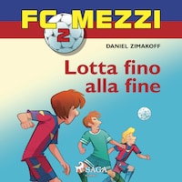 FC Mezzi 2 - Lotta fino alla fine