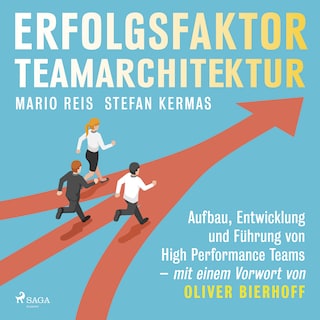 Erfolgsfaktor Teamarchitektur: Aufbau, Entwicklung und Führung von High Performance Teams - mit einem Vorwort von Oliver Bierhoff als Hörbuch