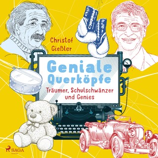 Geniale Querköpfe - Träumer, Schulschwänzer und Genies - über Albert Einstein, Jules Verne und 15 weitere eigensinnige Persönlichkeiten als Hörbuch