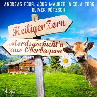 Heiliger Zorn - Mordsgschicht'n aus Oberbayern als Hörbuch