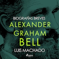 Biografías breves - Alexander Graham Bell