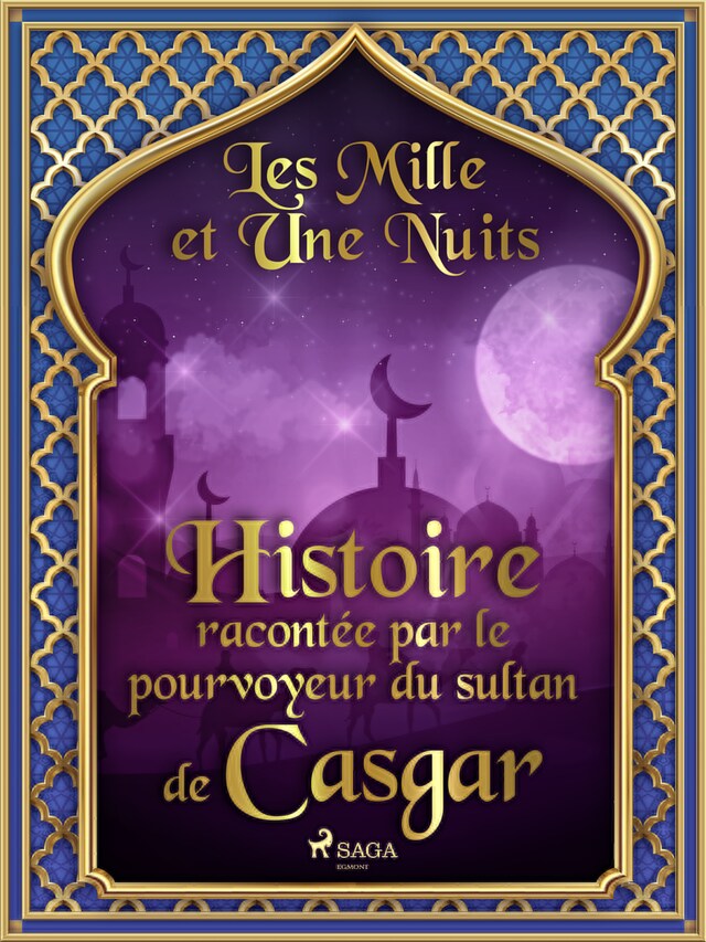 Portada de libro para Histoire racontée par le pourvoyeur du sultan de Casgar