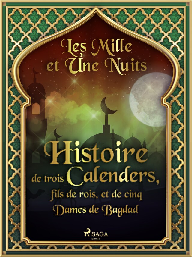 Couverture de livre pour Histoire de trois Calenders, fils de rois, et de cinq Dames de Bagdad