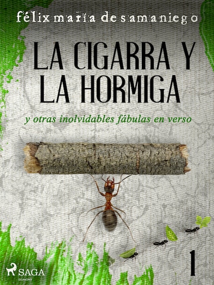 I: La cigarra y la hormiga y otras inolvidables fábulas en verso - Félix  María de Samaniego - E-book - BookBeat