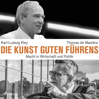 Die Kunst guten Führens: Macht in Wirtschaft und Politik als Hörbuch