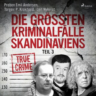 Die größten Kriminalfälle Skandinaviens - Teil 3 als Hörbuch