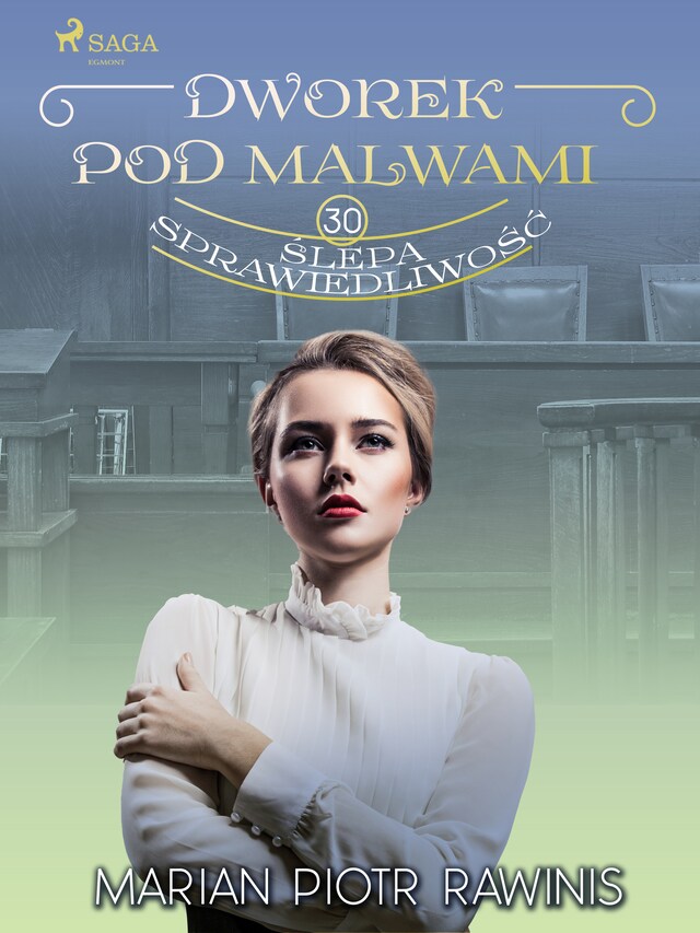 Couverture de livre pour Dworek pod Malwami 30 - Ślepa sprawiedliwość