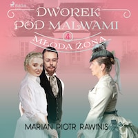 Dworek pod Malwami 4 - Młoda żona