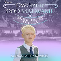 Dworek pod Malwami 8 - Piekielny Witia