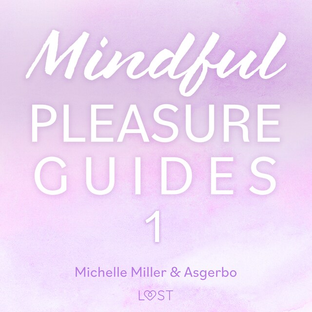 Mindful Pleasure Guides 1 – Read by sexologist Michelle Miller