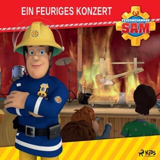 Feuerwehrmann Sam - Ein feuriges Konzert als Hörbuch
