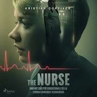 The Nurse. Uno dei casi più sensazionali della storia criminale scandinava