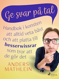 Ge svar på tal : handbok i konsten att alltid veta bäst – och att platta till besserwissrar som tror att de gör det