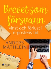 Brevet som försvann : vinst och förlust i e-postens tid